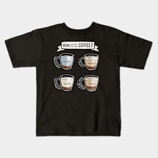 How do you like your coffee? Kids T-Shirt